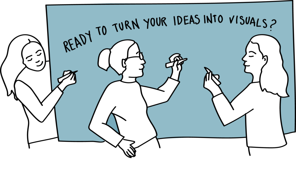 Three woman explainig somethig in front of a chalkboard that says ready to turn your ideas into visuals?